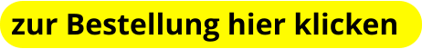 zur Bestellung hier klicken