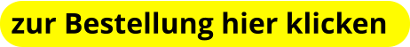 zur Bestellung hier klicken