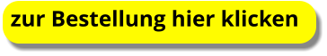 zur Bestellung hier klicken