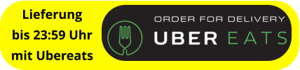 Lieferung bis 23:59 Uhr mit Ubereats